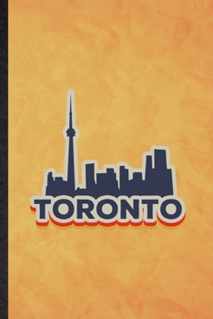 Toronto: Funny Blank Lined Canada Tourist Tour Notebook/ Journal, Graduation Appreciation Gratitude Thank You Souvenir Gag Gift, Superb Graphic 110 Pages