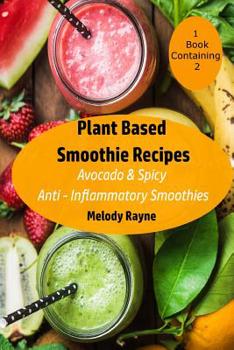 Paperback Plant Based Smoothie Recipes: 2 Pack - Avocado & Spicy Anti - Inflammatory Smoothies Book