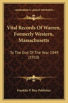 Vital Records Of Warren, Formerly Western, Massachusetts: To The End Of The Year 1849