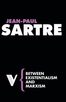 Between Existentialism and Marxism - Book #32 of the Radical Thinkers