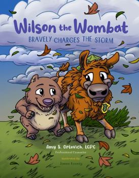 Paperback Wilson the Wombat Bravely Charges The Storm: In this SEL children’s book series, visit Yellowstone with Wilson and meet a bison, afraid to move to a ... skills. (Wilson the Wombat and Friends) Book