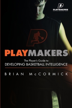 Paperback Playmakers: The Player's Guide to Developing Basketball Intelligence Book