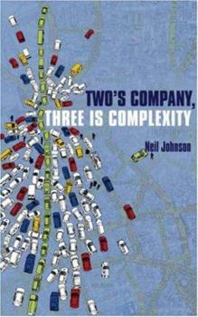 Hardcover Two's Company, Three Is Complexity: A Simple Guide to the Science of All Sciences Book