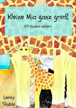 Paperback Kleine Mia ganz groß: UTS Kindern erklärt [German] Book