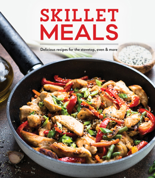 Hardcover Skillet Meals: Delicious Recipes for the Stovetop, Oven & More Book