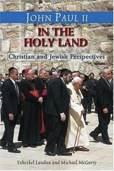 Paperback John Paul II in the Holy Land: Christian and Jewish Perspectives Book