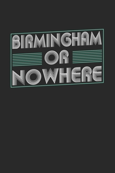 Paperback Birmingham or nowhere: 6x9 - notebook - dot grid - city of birth Book