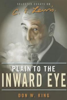 Paperback Plain to the Inward Eye: Selected Essays on C.S. Lewis Book