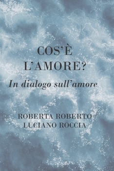 Paperback L'amore che cos'è? In dialogo sull'amore [Italian] Book