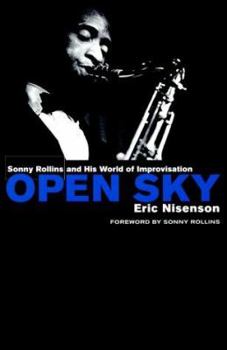 Hardcover Open Sky: Sonny Rollins and His World of Improvisation Book