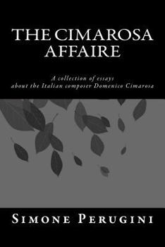 Paperback The Cimarosa Affaire: A collection of essays about the Italian composer Domenico Cimarosa Book