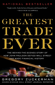 Paperback The Greatest Trade Ever: The Behind-The-Scenes Story of How John Paulson Defied Wall Street and Made Financial History Book