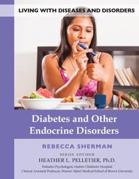 Diabetes and Other Endocrine Disorders - Book  of the Living with Diseases and Disorders