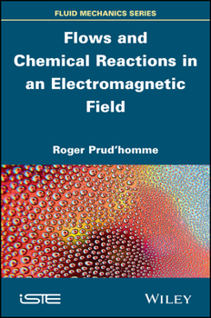 Hardcover Flows and Chemical Reactions in an Electromagnetic Field Book