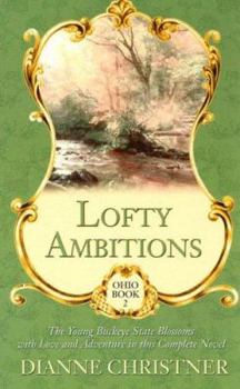 Hardcover Lofty Ambitions: The Young Buckeye State Blossoms with Love and Adventure in This Complete Novel [Large Print] Book