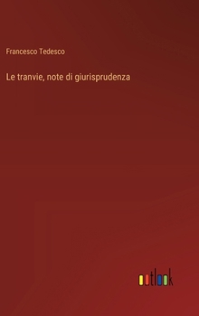 Hardcover Le tranvie, note di giurisprudenza [Italian] Book