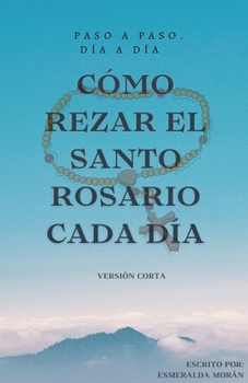 Paperback Cómo Rezar el Santo Rosario Cada día. Versión Corta [Spanish] Book