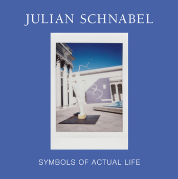 Hardcover Julian Schnabel: Symbols of Actual Life Book