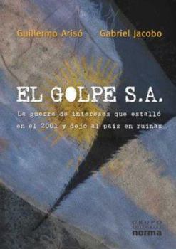 Paperback El Golpe S.A. (Coleccion Biografias y Documentos) (Spanish Edition) [Spanish] Book