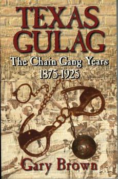 Paperback Texas Gulag: The Chain Gang Years 1875-1925 Book
