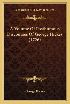 Paperback A Volume Of Posthumous Discourses Of George Hickes (1726) Book