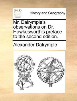 Paperback Mr. Dalrymple's Observations on Dr. Hawkesworth's Preface to the Second Edition. Book