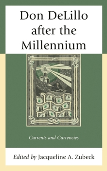 Don DeLillo after the Millennium: Currents and Currencies