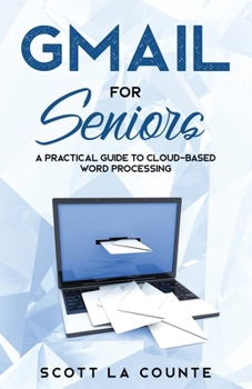 Paperback Gmail For Seniors: The Absolute Beginners Guide to Getting Started With Email Book