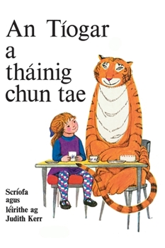 An Tíogar a Tháinig Chun Tae: Scríofa agus leirithe ag Judith Kerr