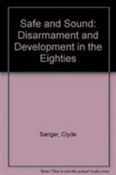 Paperback Safe and sound: Disarmament and development in the eighties Book