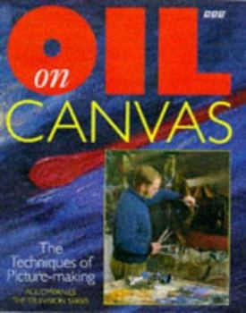 Hardcover Oil on Canvas: The Ideas and Practice of Painting Book