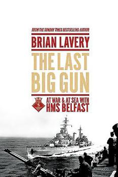 Hardcover The Last Big Gun: At War & at Sea with HMS Belfast Book
