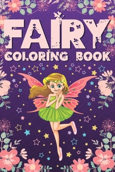 Fairy Coloring Book: Coloring book For Girls who love Fairies, Fairy birthday notebook, Activity Journal For Girls Ages 4 - 8, Featuring Fairy ... Tic Tac Toe Games Perfect Gifts For Children