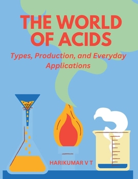 The World of Acids: Types, Production, and Everyday Applications