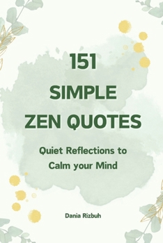 Paperback 151 Simple Zen Quotes: Quiet Reflections to Calm your Mind Book