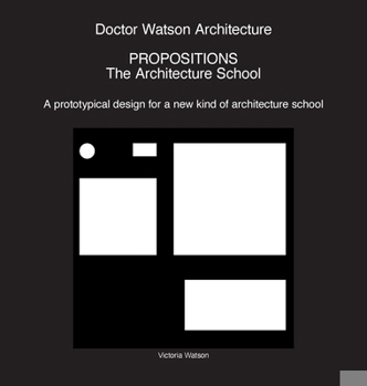 Hardcover Doctor Watson Architecture Propositions: The Architecture School Book