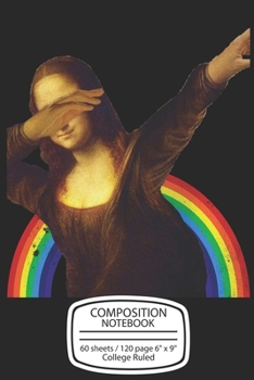 Paperback Composition notebook: Dabbing Mona Lisa notebook Funny Art Teacher rainbow notebook Book