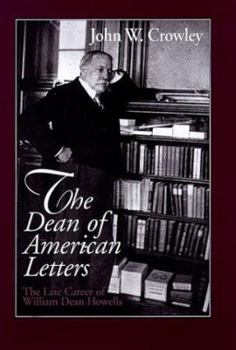 Hardcover The Dean of American Letters: The Late Career of William Dean Howells Book
