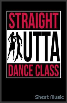 Paperback Straight Outta Dance Class Sheet Music Book