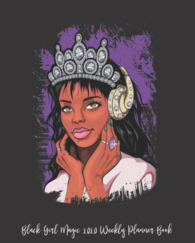 Black Girl Magic 2020 Weekly Planner Book: Black Queen Nurse Living Her Best Rn Black Girl Magic | 2020 Calendar | Goals | Gratitude | African ... | Contacts | Black Queen | Melanin | Gift