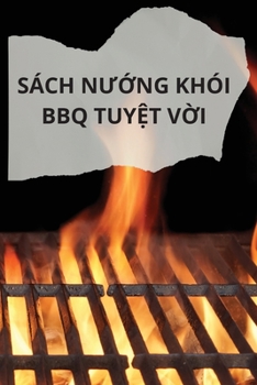 Paperback Sách N&#431;&#7898;ng Khói BBQ Tuy&#7878;t V&#7900;i [Vietnamese] Book