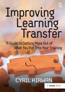 Paperback Improving Learning Transfer: A Guide to Getting More Out of What You Put Into Your Training Book