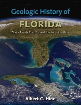 Hardcover Geologic History of Florida: Major Events That Formed the Sunshine State Book