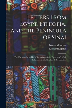 Paperback Letters From Egypt, Ethiopia, and the Peninsula of Sinai: With Extracts From his "Chronology of the Egyptians", With Reference to the Exodus of the Is Book