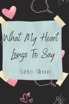 Paperback What My Heart Longs To Say Book