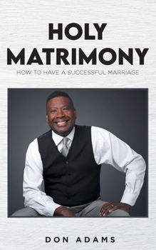 Paperback Holy Matrimony: How to have a Successful Marriage Book