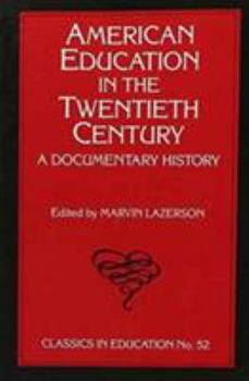 American Education in the Twentieth Century: A Documentary History (Classics in Education)