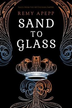 Hardcover Sand to Glass (Tales from the Mythusian Empire) Book