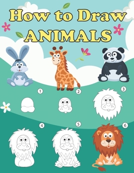 Paperback How to Draw Animals: Step by Step Drawing Book for Children and Beginners, Animal Drawing Book with Space for Practice Book