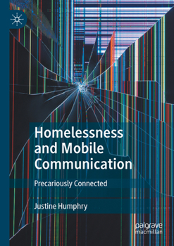 Paperback Homelessness and Mobile Communication: Precariously Connected Book